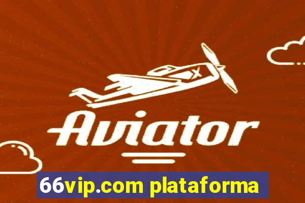 66vip.com plataforma